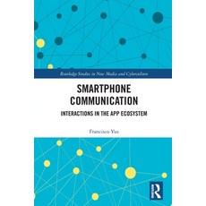 (英文圖書) Smartphone Communication: Interactions in the App Ecosystem 平裝版, Routledge, 英文