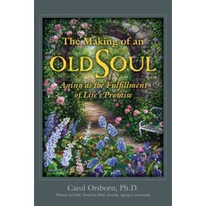 (英文圖書) The Making of an Old Soul: Aging as the Fulfillment of Life's Promise 平裝版, White River Press, 英文