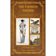 (英文圖書) The Fashion Trends of Ackermann's Repository of Arts Literature Commerce Etc... 精裝版, Lost Elegance Printing and ..., 英文