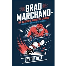 (英文圖書) Brad Marchand-The Agitator's Journey to Stardom: The Story of a Canadian Ice Ho... 平裝版, Independently Published, 英文