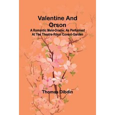 (英文圖書) Valentine and Orson: A Romantic Melo-Drame; As Performed at the Theatre-Royal C... 平裝版, Alpha Edition, 英文