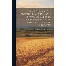 (英文圖書) Some Remarks On Lancashire Farming and On Various Subjects Connected With the Agriculture of... 精裝版, Legare Street Press, 英文