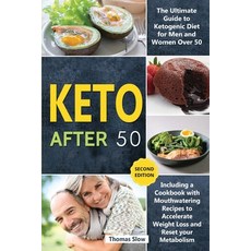 Keto After 50: The Ultimate Guide to Ketogenic Diet for Men and Women Over 50 Including a Cookbook ... 平裝版, Thomas Slow, 英文