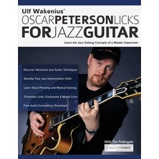 Ulf Wakenius' Oscar Peterson Licks for Jazz Guitar: Learn the Jazz Concepts of a Master Improviser 平裝版, WWW.Fundamental-Changes.com, 英文