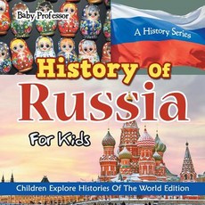 (英文圖書) History Of Russia For Kids: A History Series - Children Explore Histories Of The World Edition 平裝版, Baby Professor, 英文
