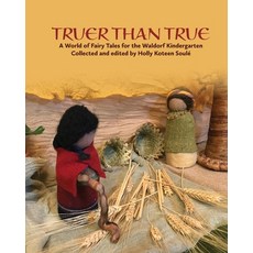 (英文圖書) Truer Than True: A World of Fairy Tales for the Waldorf Kindergarten: A World of Fairy Tales ... 平裝版, Waldorf Early Childhood Ass..., 英文