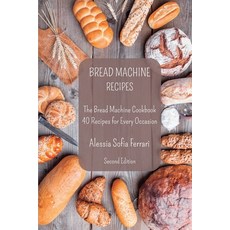 (英文圖書) Bread Machine Recipes: The Bread Machine Cookbook - 40 Recipes for Every Occasion - Second Ed... 平裝版, Blurb, 英文