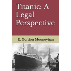 (英文圖書) Titanic: A Legal Perspective 平裝版, Independently Published, 英文