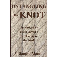 Untangling the Knot: An Analysis of Lewis Carroll's The Hunting of the Snark 平裝版, Independently Published, 英文