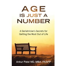 (英文圖書) Age Is Just a Number: A Geriatrician`s Secrets for Getting the Most Out of Life 平裝版, Zenergy Health Publisher LLC, 英文