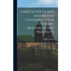 (英文圖書) Vancouver Island and British Columbia. Their History Resources and Prospects 精裝版, Legare Street Press, 英文