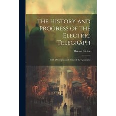 (英文圖書) The History and Progress of the Electric Telegraph: With Descriptions of Some of the Apparatus 平裝版, Legare Street Press, 英文