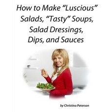 (英文圖書) How to Make Luscious Salads Tasty Soups Sald Dressing Dips and Sauces: Space for notes on ... 平裝版, Independently Published, English