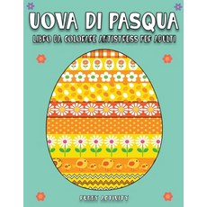 Uova di Pasqua: Libro da colorare antistress per Adulti- 75 disegni grandi da colorare- Easter Egg C... 平裝版, ABCD Ltd, 英文