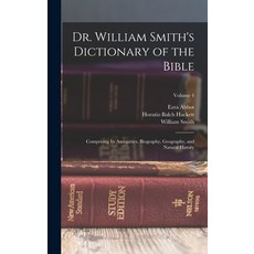 (英文圖書) Dr. William Smith's Dictionary of the Bible: Comprising Its Antiquities Biography Geography... 精裝版, Legare Street Press, 英文