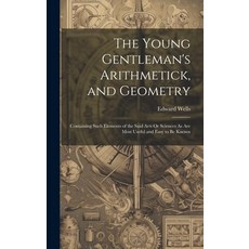 (英文圖書) The Young Gentleman's Arithmetick and Geometry: Containing Such Elements of the Said Arts Or... 精裝版, Legare Street Press, 英文