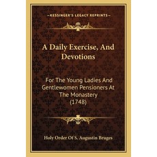 (英文圖書) A Daily Exercise And Devotions: For The Young Ladies And Gentlewomen Pensioners At The Monas... 平裝版, Kessinger Publishing, 英文