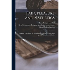 (英文書) Pain Pleasure and Æsthetics [electronic Resource]： an Essay Concerning the Psychology of Pai... 平裝版, Legare Street Press, 英文