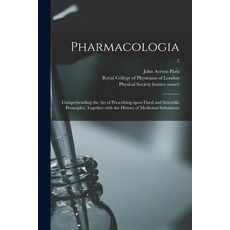 (英文圖書) Pharmacologia [electronic Resource]: Comprehending the Art of Prescribing Upon Fixed and Scie... 平裝版, Legare Street Press, 英文