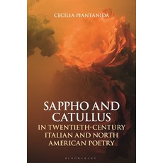 Sappho and Catullus in Twentieth-Century Italian and North American Poetry 精裝版, Bloomsbury Publishing PLC, 英文