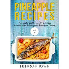 (英文圖書) Pineapple Recipes: Pineapple Cookbook with Delicious & Delectable Fish & Meat Pineapple Dishes 平裝版, Independently Published, 英文