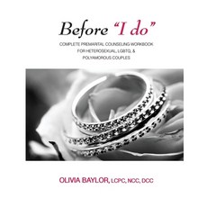 Before "I do": Complete Pre-Marital Counseling Workbook for Heterosexual LGBTQ & Polyamorous Couples 平裝版, Createspace Independent Pub..., 英文