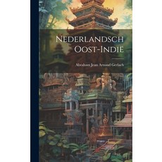 (英文書籍) Nederlandsch Oost-Indië 精裝版, Legare Street Press, 英文
