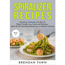 (英文圖書) Spiralizer Recipes: Spiralizer Cookbook with Keto & Paleo Friendly Low-Carb and Delicious M... 平裝版, Independently Published, 英文