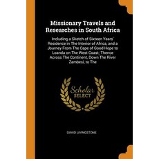 (英文圖書) Missionary Travels and Researches in South Africa: Including a Sketch of Sixteen Years' Resid... 平裝版, Franklin Classics, 英文