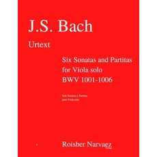 Six Sonatas and Partitas for Viola solo BWV 1001-1006: Urtext: English and Spanish edition 平裝版, Independently Published, 英文