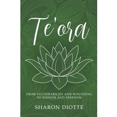 (英文圖書) Te'ora: From Vulnerability and Wounding to Wisdom and Freedom 平裝版, Sharon Diotte, 英文