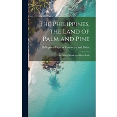 (英文圖書) The Philippines the Land of Palm and Pine: An Official Guide and Hand Book 精裝版, Legare Street Press, 英文