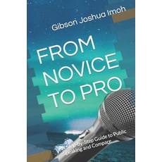 (英文圖書) From Novice to Pro: A Step-by-Step Guide to Public Speaking and Compare 平裝版, Independently Published, 英文