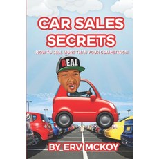 (英文圖書) Car Sales Secrets: How to Sell More Than Your Competition 平裝版, Independently Published, 英文