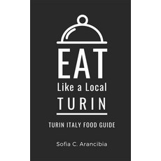 (英文圖書) Eat Like a Local- Turin: Turin Italy Food Guide 平裝版, Independently Published, 英文