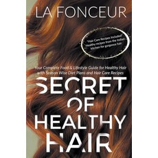 (英文圖書) Secret of Healthy Hair: Your Complete Food & Lifestyle Guide for Healthy Hair w... 平裝版, La Fonceur, 英文