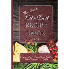 (英文圖書) The Quick Keto Diet Recipe Book: Everyday Super Simple Meals To Burn fat and Im... 平裝版, Otis Fisher, 英文