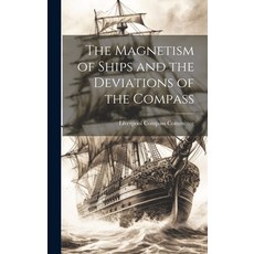 (英文圖書) The Magnetism of Ships and the Deviations of the Compass 精裝版, Legare Street Press, 英文