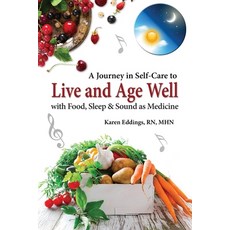 (英文圖書) A Journey in Self-Care to Live and Age Well with Food Sleep & Sound as Medicine 平裝版, Wellness, 英文