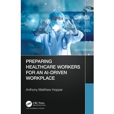 (英文圖書) Preparing Healthcare Workers for an AI-Driven Workplace 平裝版, Auerbach Publications, 英文