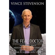 The Fear Doctor: How to Manage Anxiety Understand the Mind/Body Relationship Focus on Your Audienc... 平裝版, Independently Published, 英文
