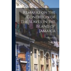 (英文圖書) Remarks on the Condition of the Slaves in the Island of Jamaica 平裝版, Legare Street Press, 英文