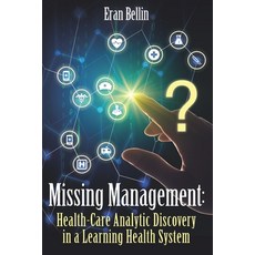 (英文圖書) Missing Management - Healthcare Analytic discovery in a Learning Health System: (Black and Wh... 平裝版, Kdp Assigned, 英文