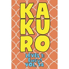 Kakuro Level 1: Easy! Vol. 14: Play Kakuro 11x11 Grid Easy Level Number Based Crossword Puzzle Popul... 平裝版, Independently Published, 英文