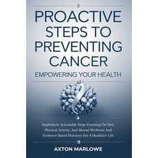 (英文圖書) Proactive Steps To Preventing Cancer: Empowering Your Health Implement actionab... 平裝版, Independently Published, 英文