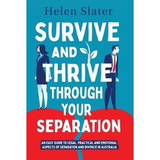 Survive And Thrive Through Your Separation: An easy guide to legal practical and emotional aspects ... 平裝版, Helen Slater, 英文