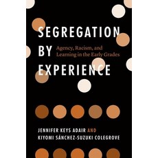 Segregation by Experience:Agency Racism and Learning in the Early Grades, University of Chicago Press, 英文, 精裝版