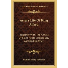 (英文圖書) Asser's Life Of King Alfred: Together With The Annals Of Saint Neots Erroneously Ascribed To ... 平裝版, Kessinger Publishing, 英文