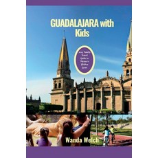 (英文圖書) Guadalajara with Kids: 2023 Family Travel Guide to Mexico's Hidden Gems 平裝版, Independently Published, 英文