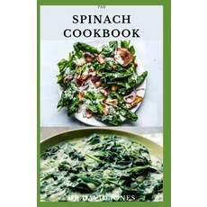 The Spinach Cookbook: Delicious Spinach Recipes For Your Kitchen 平裝版, Independently Published, 英文